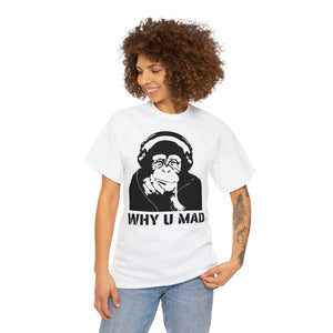 "Why U Mad" Unisex Heavy Cotton Tee