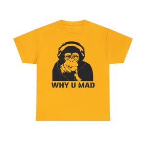 "Why U Mad" Unisex Heavy Cotton Tee