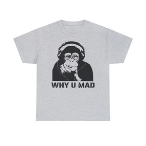 "Why U Mad" Unisex Heavy Cotton Tee