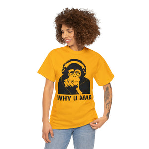 "Why U Mad" Unisex Heavy Cotton Tee