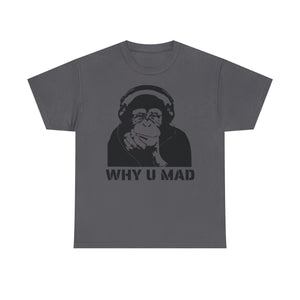 "Why U Mad" Unisex Heavy Cotton Tee