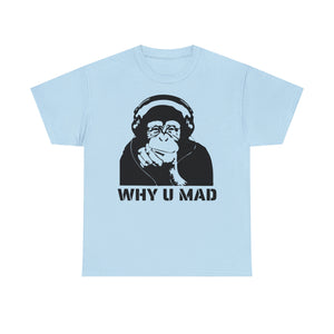 "Why U Mad" Unisex Heavy Cotton Tee