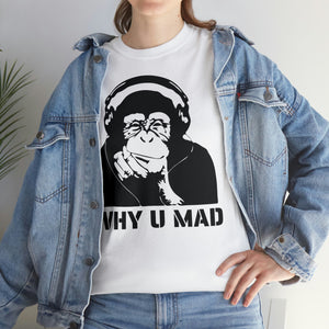 "Why U Mad" Unisex Heavy Cotton Tee