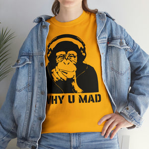 "Why U Mad" Unisex Heavy Cotton Tee