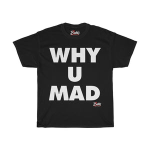 "Why U Mad" Unisex Heavy Cotton Tee