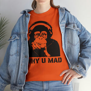 "Why U Mad" Unisex Heavy Cotton Tee