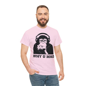 "Why U Mad" Unisex Heavy Cotton Tee