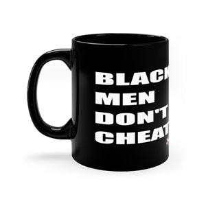 "Black Men Don't Cheat"  11oz Black Mug (USA)